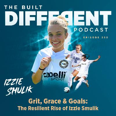 Grit, Grace & Goals: The Resilient Rise of Izzie Smulik, Ep. 250