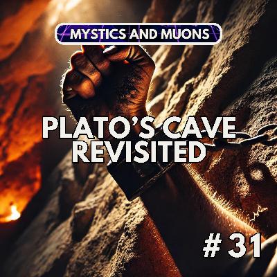 31: Plato's Cave Revisited