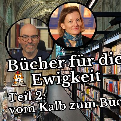 Podcast Bücher für die Ewigkeit: Vom Kalb zum Buch Podcast Bücher für die Ewigkeit: Vom Kalb zum Buch