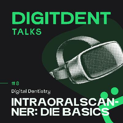 #8 - Intraoralscanner: Die Basics #8 - Intraoralscanner: Die Basics
