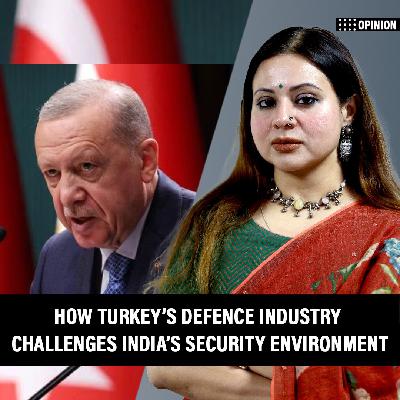 OpinionPod: 2025 was good for Turkey’s defence industry. Indian analysts don’t see the threat
