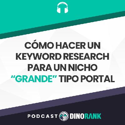 Cómo hacer un keyword research para un nicho “GRANDE” tipo portal