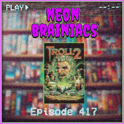 417 - Troll 2 (1990)