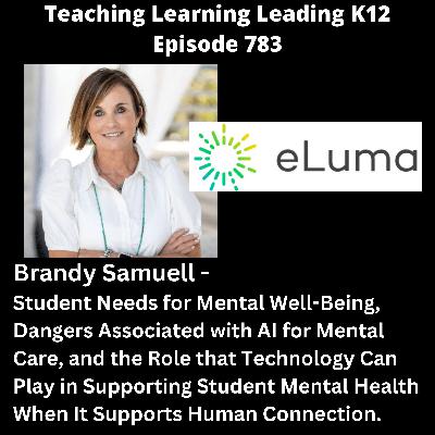 Brandy Samuell - Student Needs for Mental Well-Being, Dangers Associated with AI for Mental Care, and the Role that Technology Can Play When It Supports Human Connection  - 783