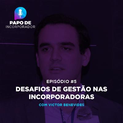 #5: Desafios de gestão nas incorporadoras #5: Desafios de gestão nas incorporadoras