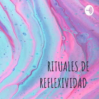 RITUALES DE REFLEXIVIDAD