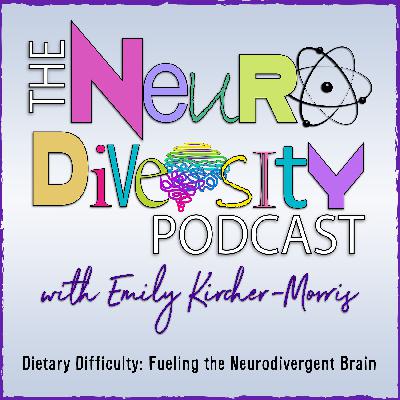 Dietary Difficulty: Fueling the Neurodivergent Brain