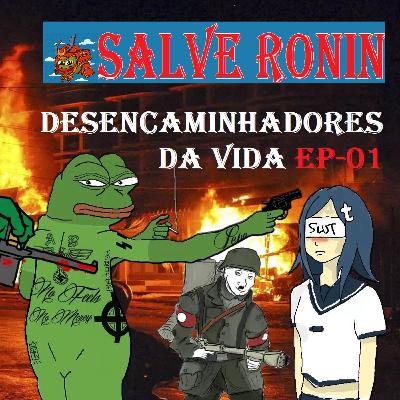Desencaminhadores Da vida - Salve Ronin Ep-01