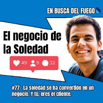 La soledad se ha convertido en un negocio. Y tú eres el cliente