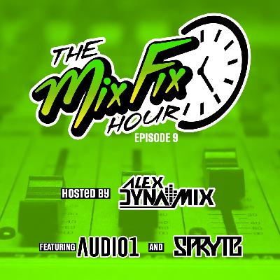 The Mix Fix Hour Hosted By Alex Dynamix - Episode 9 Feat. Audio1 & Spryte The Mix Fix Hour Hosted By Alex Dynamix - Episode 9 Feat. Audio1 & Spryte