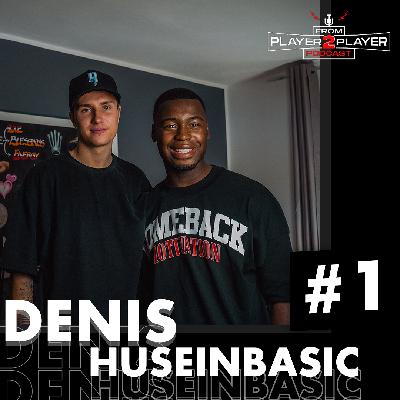 FROM PLAYER 2 PLAYER PODCAST /Denis Huseinbasic #1 FROM PLAYER 2 PLAYER PODCAST /Denis Huseinbasic #1
