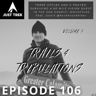#106 | Trails & Tribulations Vol. 5 - Three Apples and a Prayer: Surviving a 60 Mile Vision Quest in the San Gabriel Mountains - Justin Williams (Rockhound Hiker) #106 | Trails & Tribulations Vol. 5 - Three Apples and a Prayer: Surviving a 60 Mile Vision Quest in the San Gabriel Mountains - Justin Williams (Rockhound Hiker)