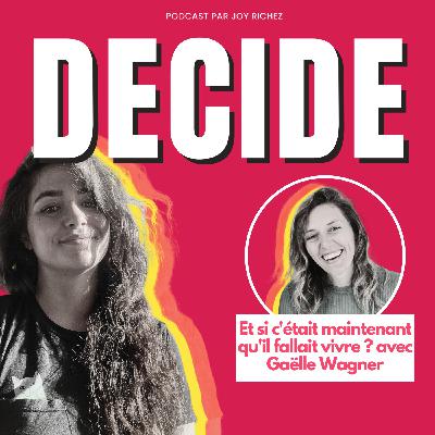 106 - Et si c'était maintenant qu'il fallait vivre ? avec Gaëlle Wagner 106 - Et si c'était maintenant qu'il fallait vivre ? avec Gaëlle Wagner