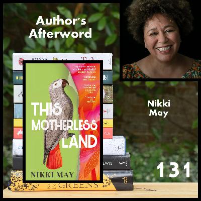 131: Nikki May (This Motherless Land)