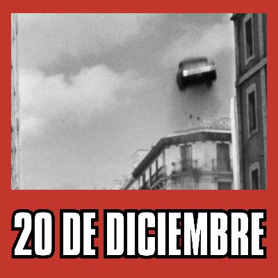 20 de Diciembre // Carrero Blanco voló y Rajoy fue presidente