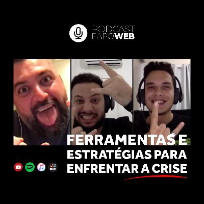 Ferramentas e estratégias para enfrentar a crise | Podcast Papo Web #041 Ferramentas e estratégias para enfrentar a crise | Podcast Papo Web #041