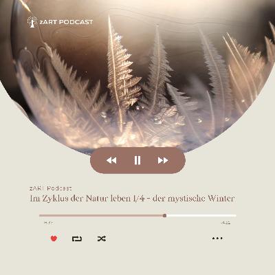 2.2 - Mit dem Zyklus der Natur leben 1/4 - der mystische Winter 2.2 - Mit dem Zyklus der Natur leben 1/4 - der mystische Winter