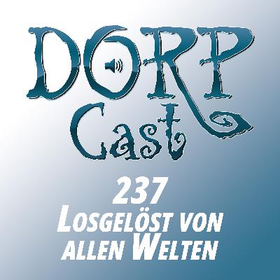 DORPCast 237 - Losgelöst von allen Welten – Universalrollenspiele