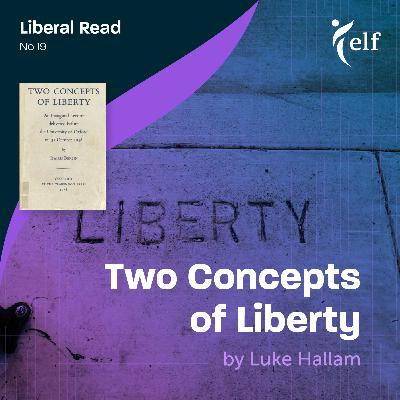 Episode 19 - Two Concepts of Liberty