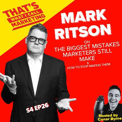 S4 Ep26: Mark Ritson on The Biggest Mistakes Marketers Still Make & How to Stop