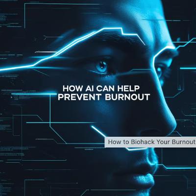 How to Use AI to Prevent Burnout
