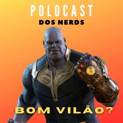 POLOCAST #001 Thanos é um bom vilão?