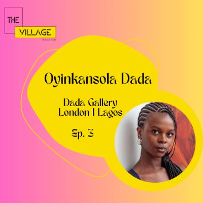 S4E3 - Oyinkansola Dada - "in the art world, everybody just needs to breathe!"
