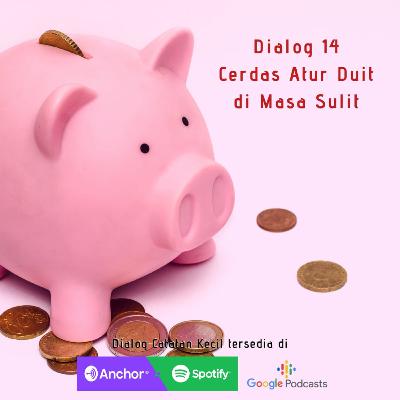 Dialog 14: CERDAS ATUR DUIT DI MASA SULIT