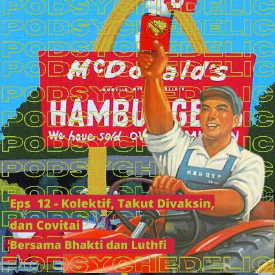 Eps 12 - Kolektif, Takut Divaksin, dan Covitai