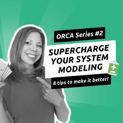 040 - (ORCA Series #2) - Eight Hot Tips to Level Up Your System Modeling Prowess