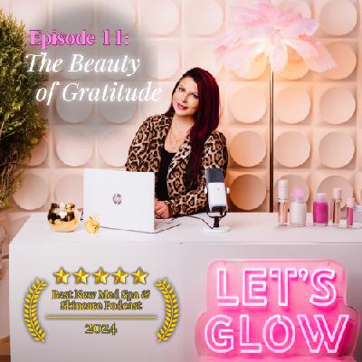 The Beauty of Gratitude | Let's GLOW Podcast