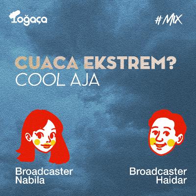Eps. 21 Cuaca ekstrem? Cool aja Eps. 21 Cuaca ekstrem? Cool aja
