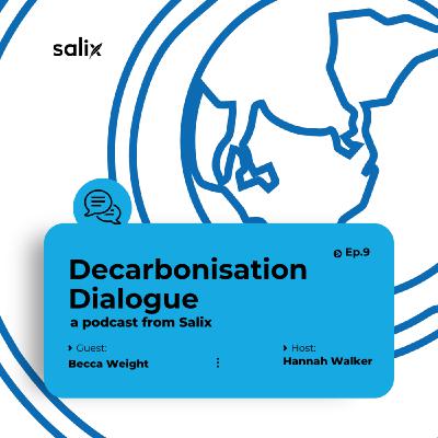 The Decarbonisation Dialogue Episode 9 feat. Becca Weight