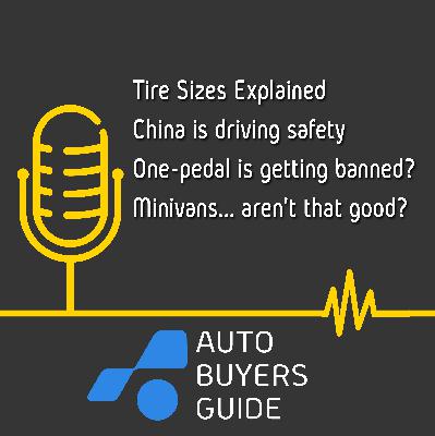 China is driving safety, tire sizes explained, and minivans aren't all that after all?