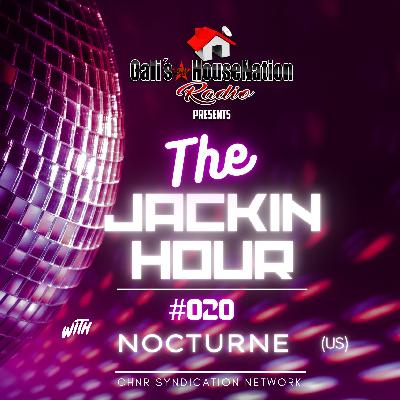 The Jackin Hour #20 w_ Nocturne (Funky, Jackin)