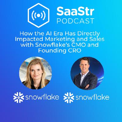 SaaStr 825: How the AI Era Has Directly Impacted Marketing and Sales with Snowflake's CMO and Founding CRO SaaStr 825: How the AI Era Has Directly Impacted Marketing and Sales with Snowflake's CMO and Founding CRO