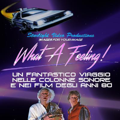 Trailer "What A Feeling! Un Fantastico Viaggio Nelle Colonne Sonore E Nei Film Degli Anni 80!"