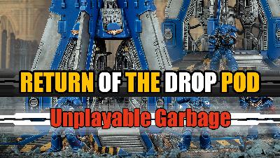 Ep. 469 - New 40k Drop Pod: Unplayable Garbage?