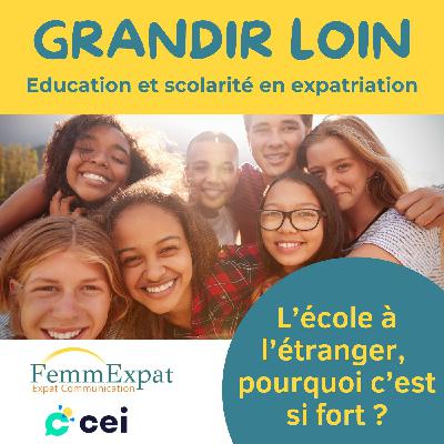 Grandir loin - L'école à l'étranger, pourquoi c'est si fort