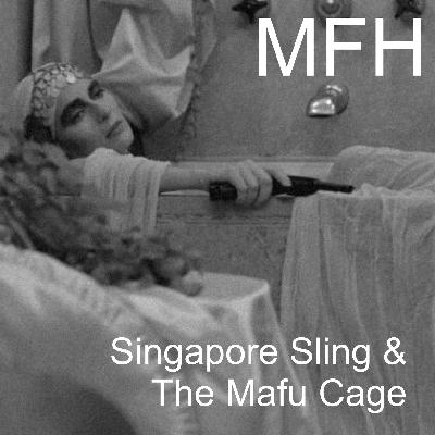 SINGAPORE SLING and THE MAFU CAGE