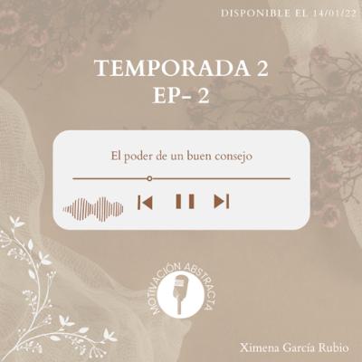 T.2 EPISODIO 2 “El poder de un buen consejo”