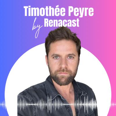 #20 Timothée Peyre, quitter le salariat : le plan d'action complet pour lancer son entreprise | Renacast