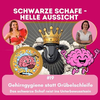 #19 Gehirnhygiene statt Grübelschleife - das schwarze Schaf reist ins Unterbewusstsein #19 Gehirnhygiene statt Grübelschleife - das schwarze Schaf reist ins Unterbewusstsein