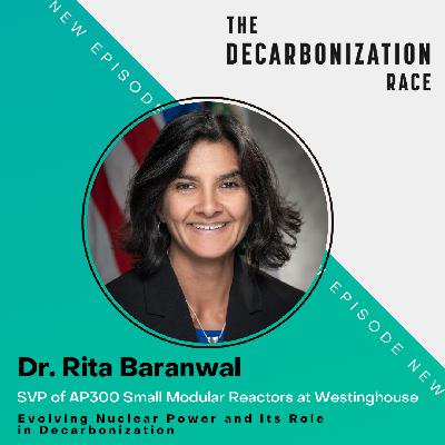 Evolving Nuclear Power and Its Role in Decarbonization with Westinghouse's Dr. Rita Baranwal Evolving Nuclear Power and Its Role in Decarbonization with Westinghouse's Dr. Rita Baranwal