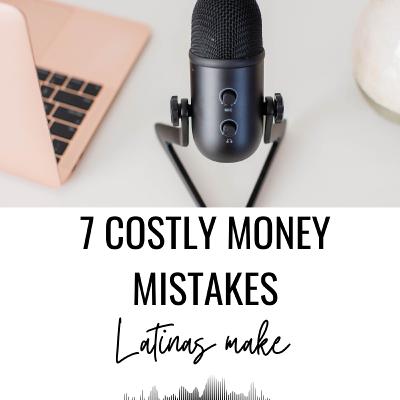 7 Costly Money Mistakes Latinas Make