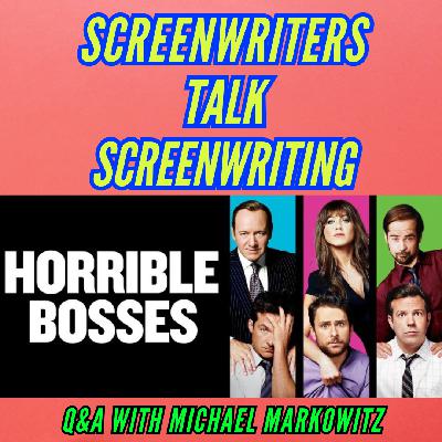 Comedy Writing with HORRIBLE BOSSES Screenwriter, Michael Markowitz