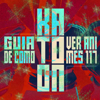 Katoon+ 117: Guia, nada coerente, de como escolher um anime para ver