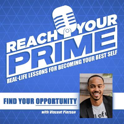 Find Your Opportunity with Vince Pierson