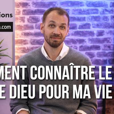 Comment connaître le plan de Dieu pour ma vie ?