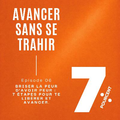 Briser la peur d’avoir peur : 7 étapes pour te libérer et avancer.